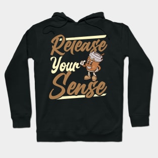 Release Your Coffee Sense Hoodie